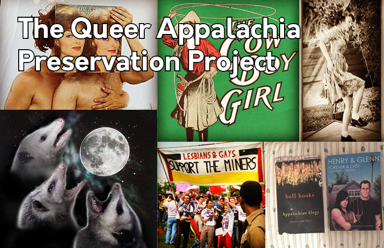 A collage of various images related to queer and Appalachian cultures. White text overlaid reads "The Queer Appalachia Preservation Project."